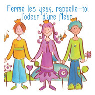 Ferme les yeux et rappelle-toi l'odeur d'une fleur ! Ferme les yeux et rappelle-toi l'odeur d'une fleur !
